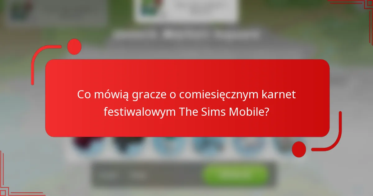 Co mówią gracze o comiesięcznym karnet festiwalowym The Sims Mobile?
