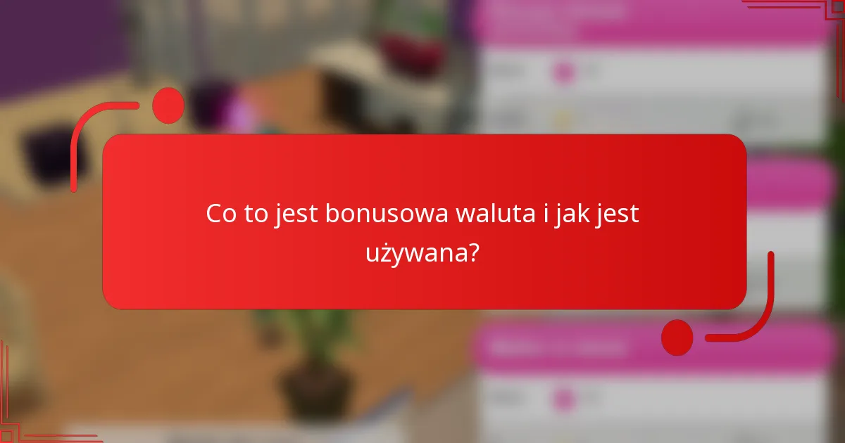 Co to jest bonusowa waluta i jak jest używana?