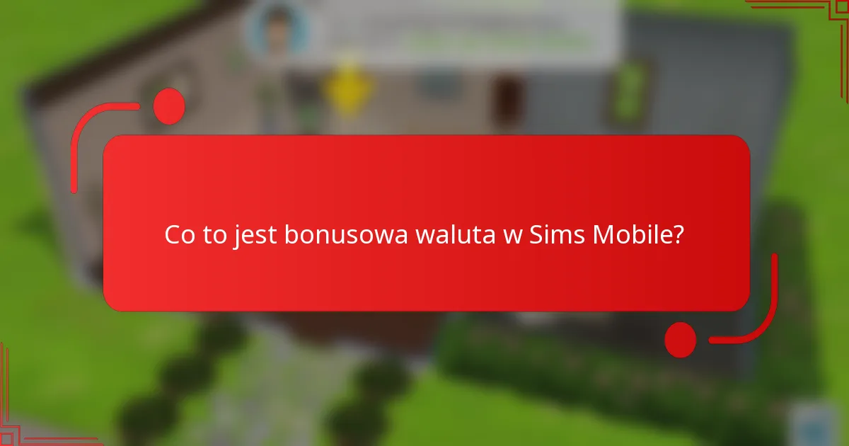 Co to jest bonusowa waluta w Sims Mobile?
