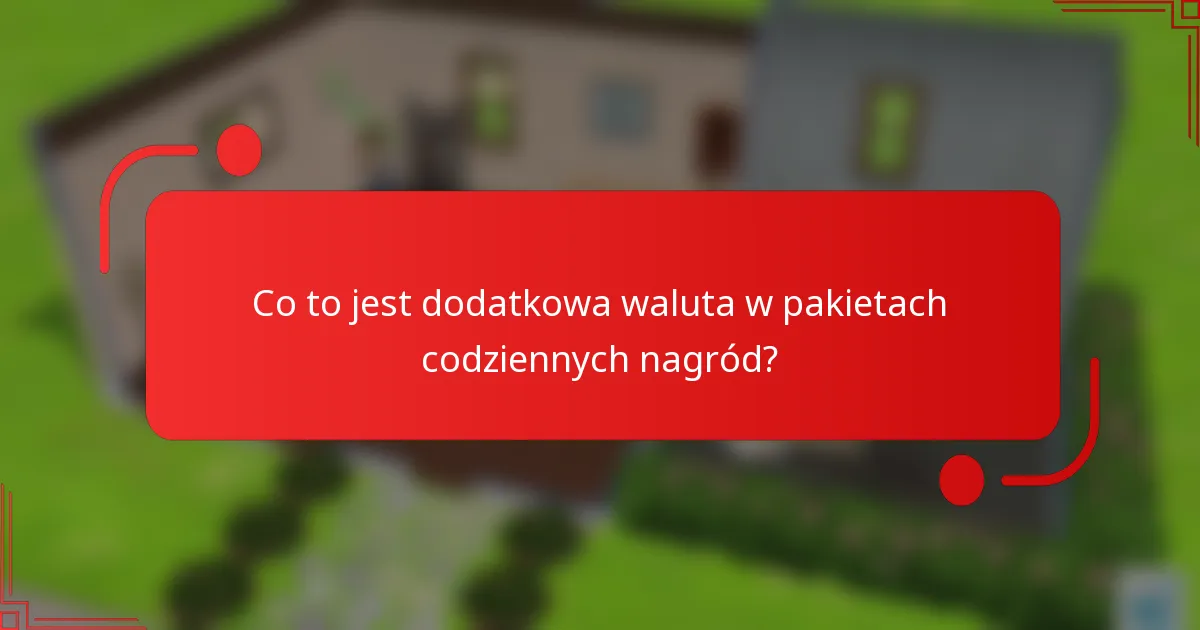 Co to jest dodatkowa waluta w pakietach codziennych nagród?