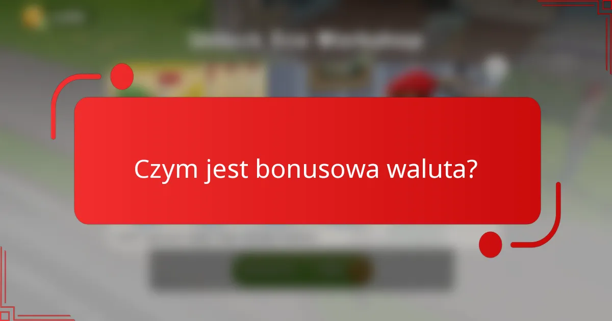 Czym jest bonusowa waluta?
