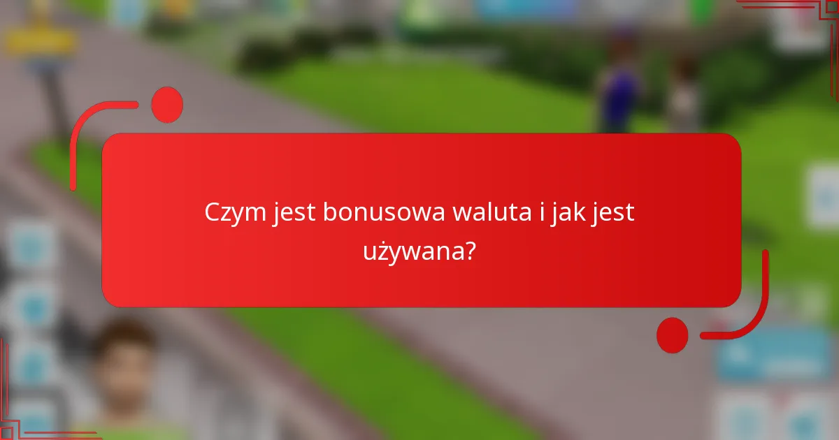 Czym jest bonusowa waluta i jak jest używana?