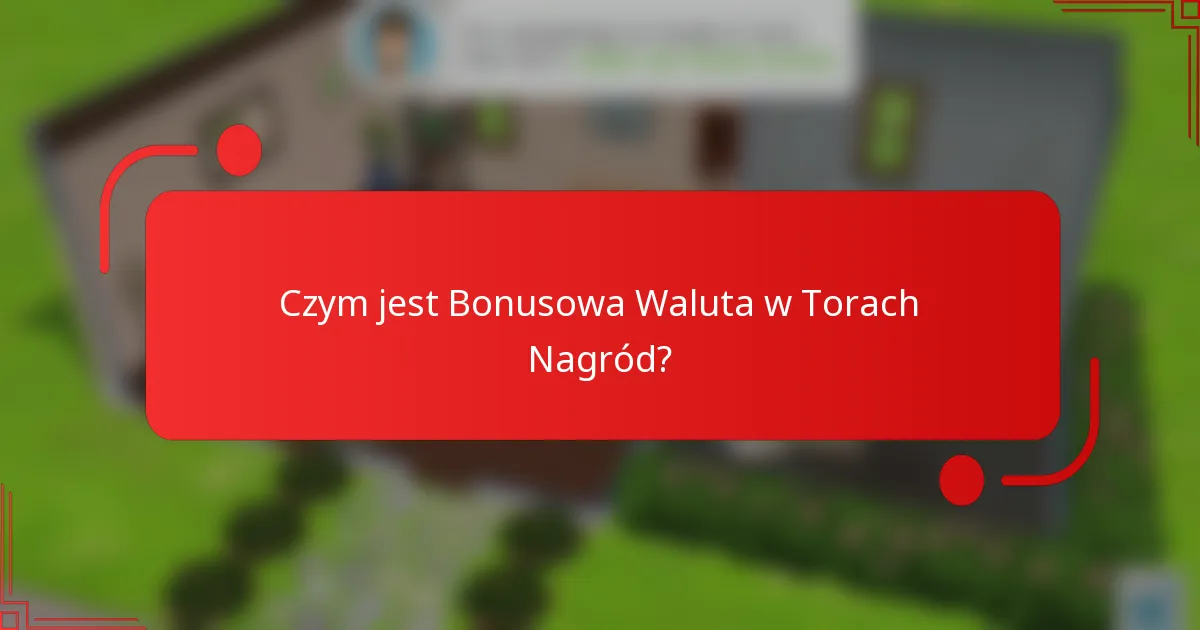 Czym jest Bonusowa Waluta w Torach Nagród?