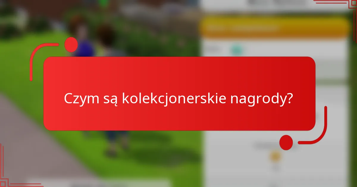 Czym są kolekcjonerskie nagrody?