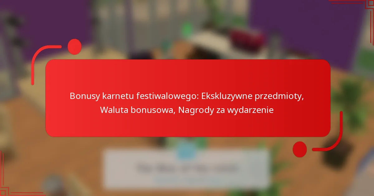 Bonusy karnetu festiwalowego: Ekskluzywne przedmioty, Waluta bonusowa, Nagrody za wydarzenie