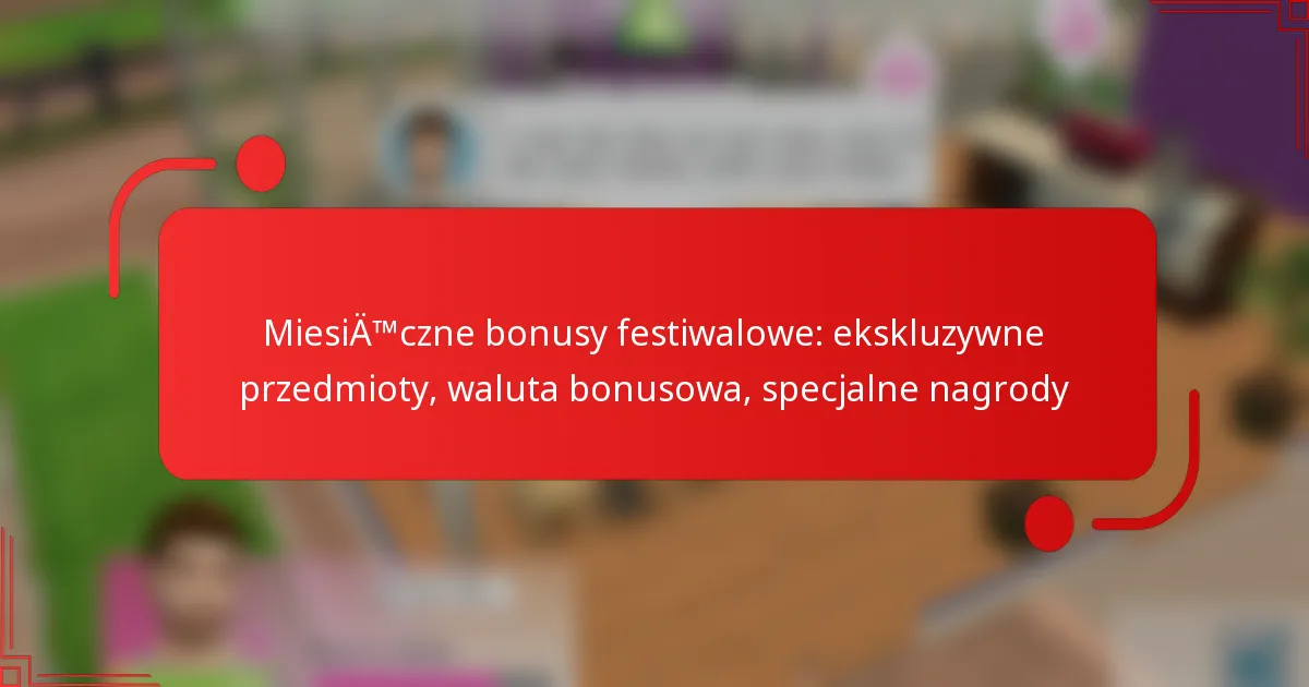 Miesięczne bonusy festiwalowe: ekskluzywne przedmioty, waluta bonusowa, specjalne nagrody