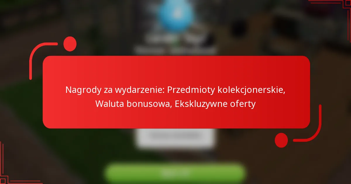Nagrody za wydarzenie: Przedmioty kolekcjonerskie, Waluta bonusowa, Ekskluzywne oferty