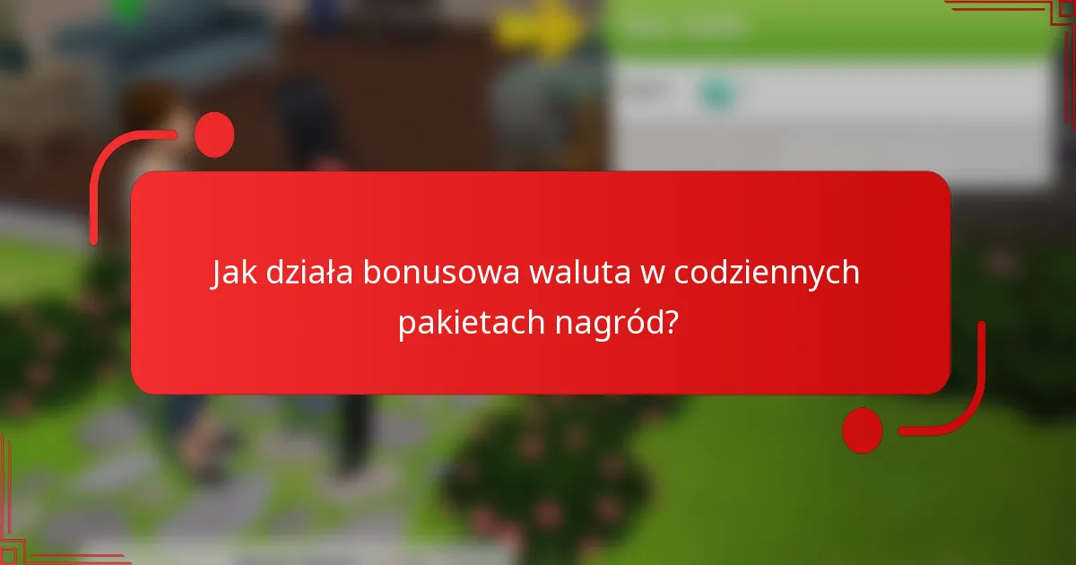 Jak działa bonusowa waluta w codziennych pakietach nagród?