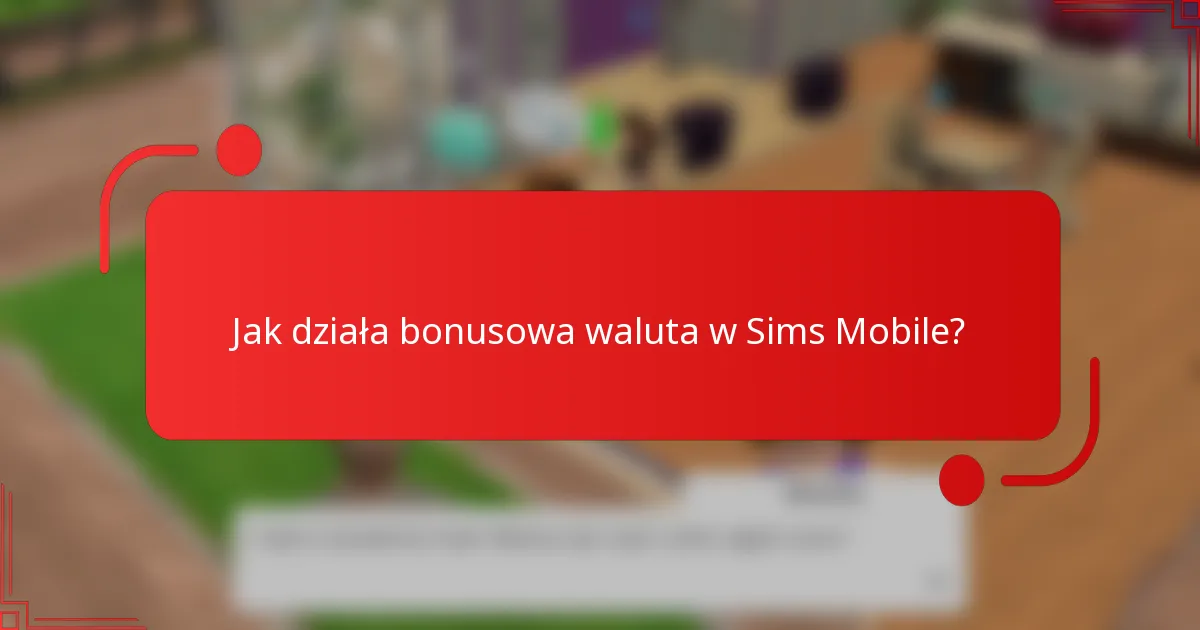 Jak działa bonusowa waluta w Sims Mobile?