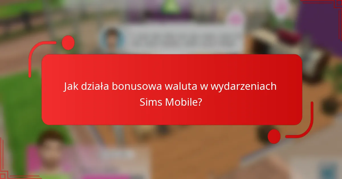 Jak działa bonusowa waluta w wydarzeniach Sims Mobile?