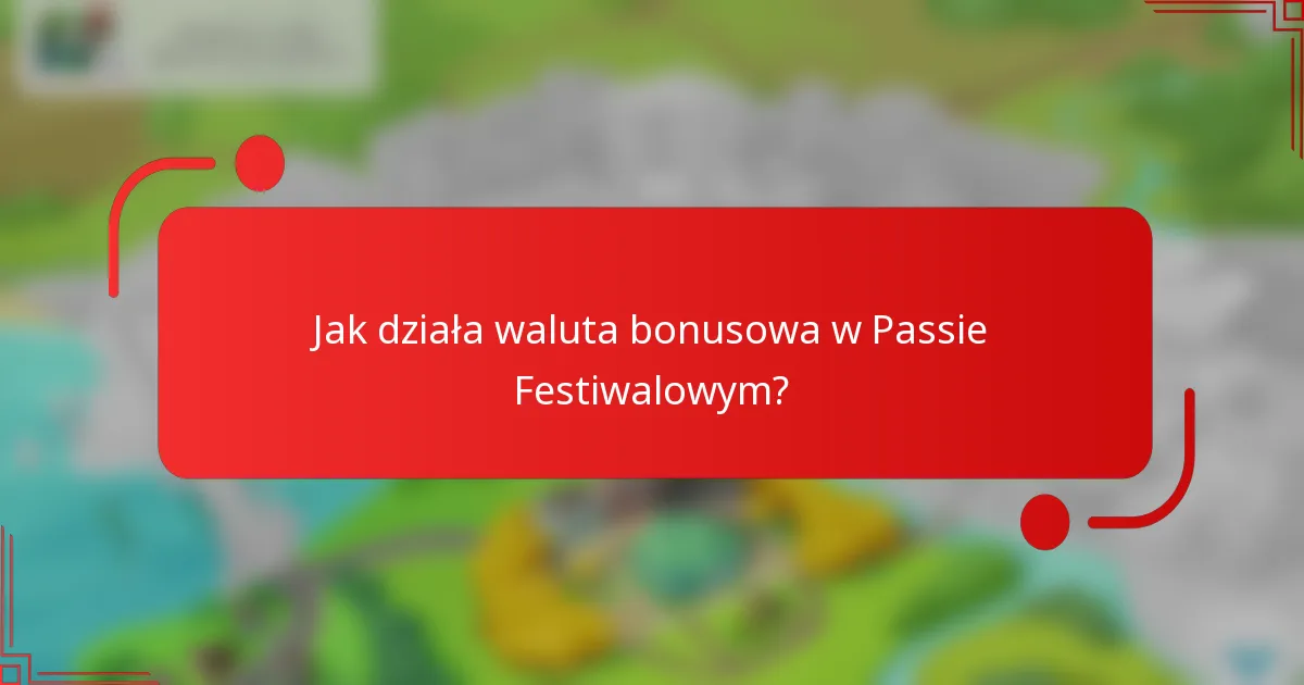 Jak działa waluta bonusowa w Passie Festiwalowym?