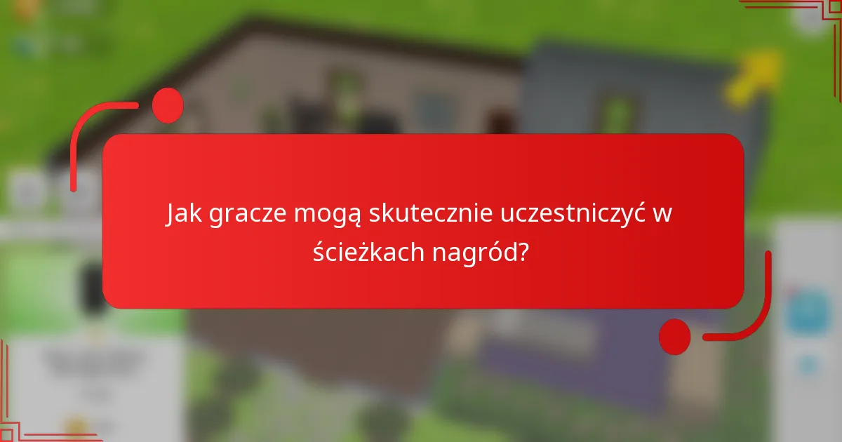 Jak gracze mogą skutecznie uczestniczyć w ścieżkach nagród?