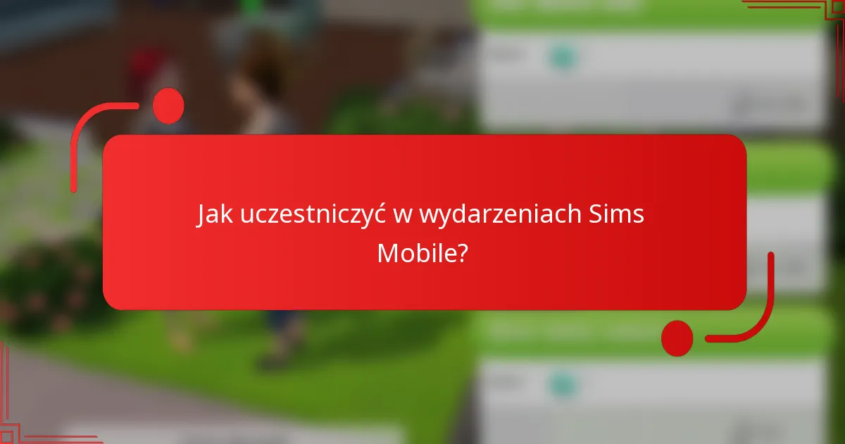 Jak uczestniczyć w wydarzeniach Sims Mobile?