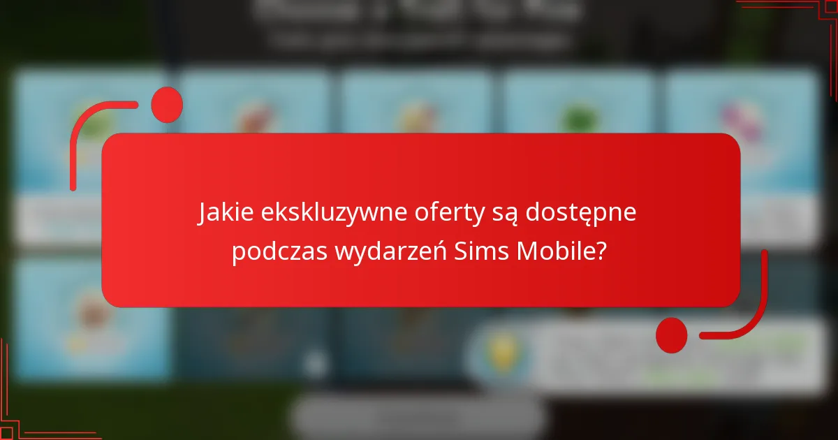 Jakie ekskluzywne oferty są dostępne podczas wydarzeń Sims Mobile?