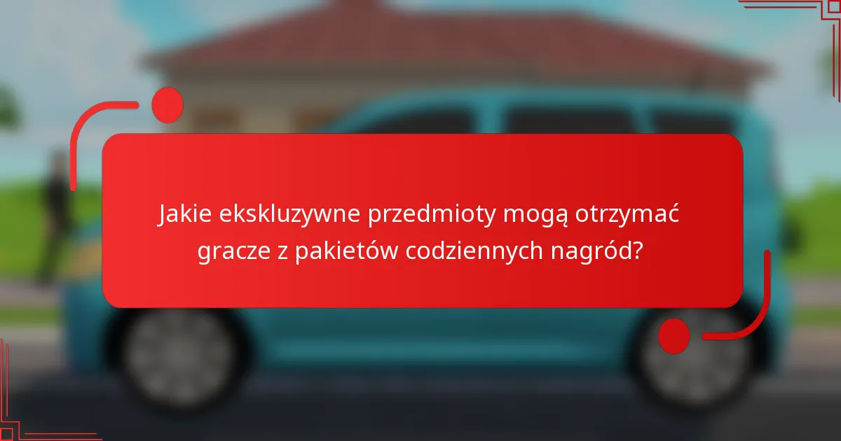 Jakie ekskluzywne przedmioty mogą otrzymać gracze z pakietów codziennych nagród?