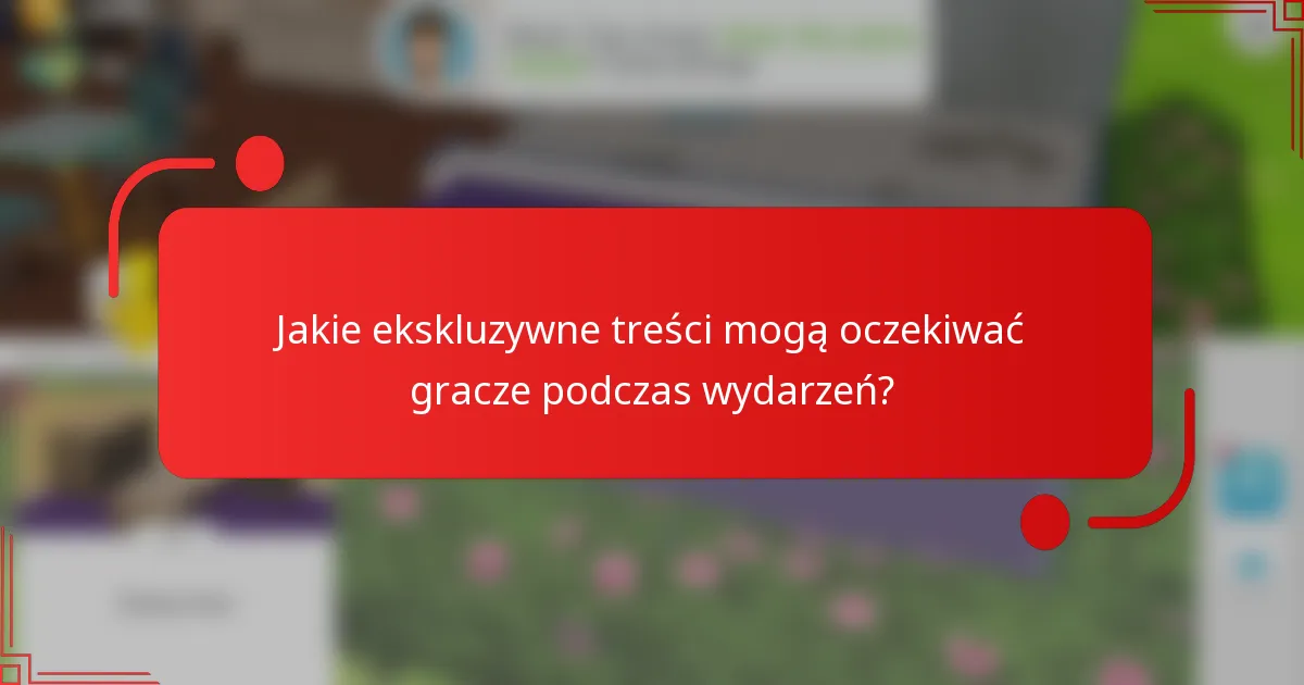 Jakie ekskluzywne treści mogą oczekiwać gracze podczas wydarzeń?
