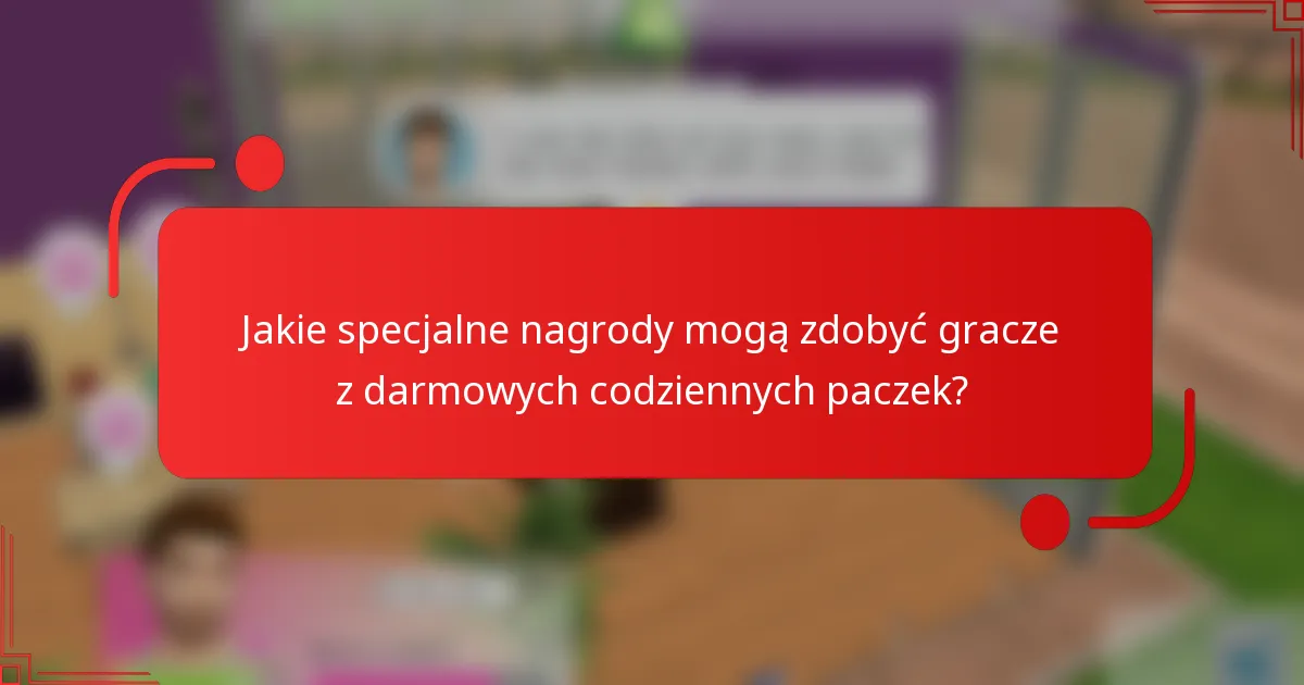 Jakie specjalne nagrody mogą zdobyć gracze z darmowych codziennych paczek?