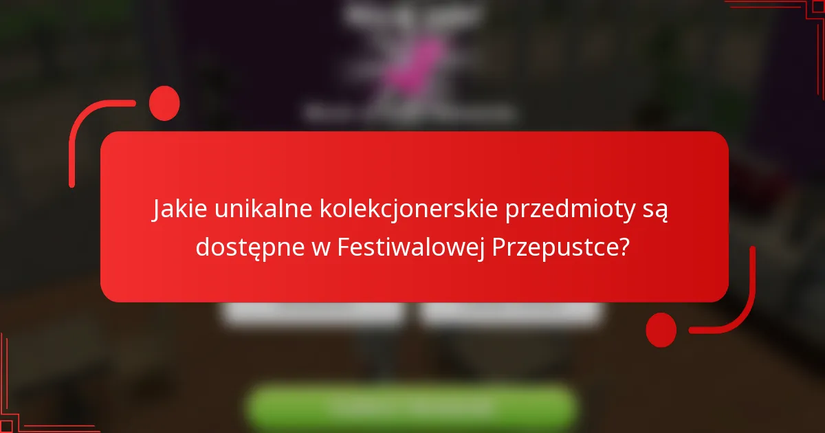 Jakie unikalne kolekcjonerskie przedmioty są dostępne w Festiwalowej Przepustce?